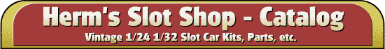 Herm's Slot Shop - Online Slot Car Catalog